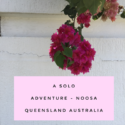 A solo adventure – Travelling alone to Noosa, Queensland
